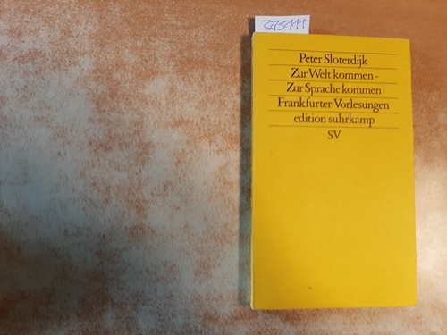 Sloterdijk, Peter  Zur Welt kommen - zur Sprache kommen : Frankfurter Vorlesungen 