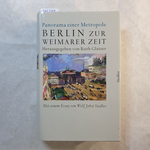 Glatzer, Ruth  Berlin zur Weimarer Zeit : Panorama einer Metropole 1919 - 1933 
