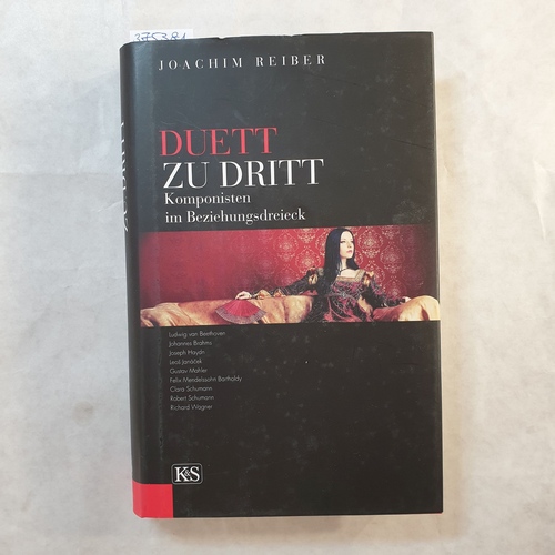 Reiber, Joachim  Duett zu Dritt : Komponisten im Beziehungsdreieck 