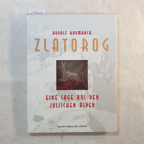 Baumbach, Rudolf  Zlatorog : eine Sage aus den Julischen Alpen / Rudolf Baumbach Die Sagenwelt des Triglav 