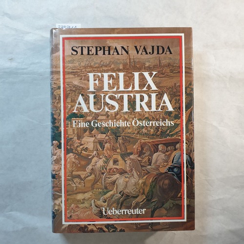 Vajda, Stephan  Felix Austria : e. Geschichte Österreichs 