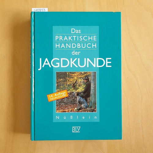 Nüßlein, Fritz  Das praktische Handbuch der Jagdkunde 