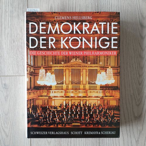 Hellsberg, Clemens  Demokratie der Könige : die Geschichte der Wiener Philharmoniker 