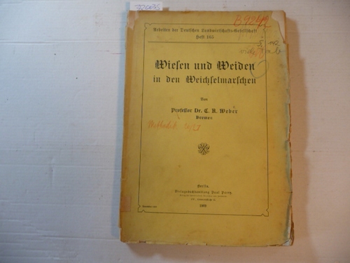 Dr. C.A. Weber, Prof.  Wiesen und Weiden in den Weichselmarschen (=Arbeiten der Dt. Landwirtschafts-Ges., Heft 165) 