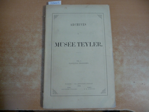 Diverse  Archives du Musee Teyler, Volume I., Fascicule Troisieme 