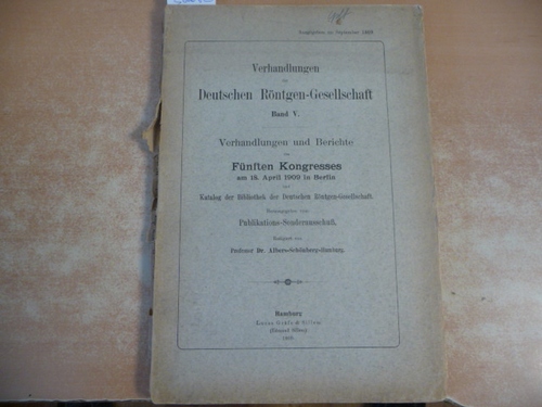 Diverse  Verhandlungen der Deutschen Röntgen-Gesellschaft. Band V. Verhandungen und Berichte des Fünften Kongresses am 18. April 1909 in Berlin 