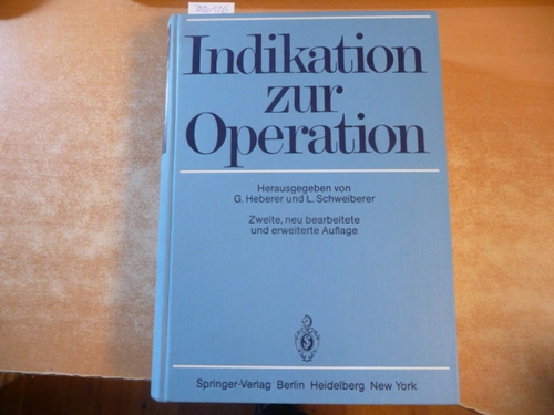 Heberer, Georg [Hrsg.]  Indikation zur Operation : mit Beiträgen von zahlreichen Wissenschaftlern ; 252 Tabellen 
