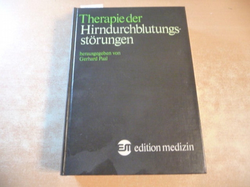 Paal, Gerhard [Hrsg.] ; Baethmann, Alexander [Mitverf.]  Therapie der Hirndurchblutungsstörungen 