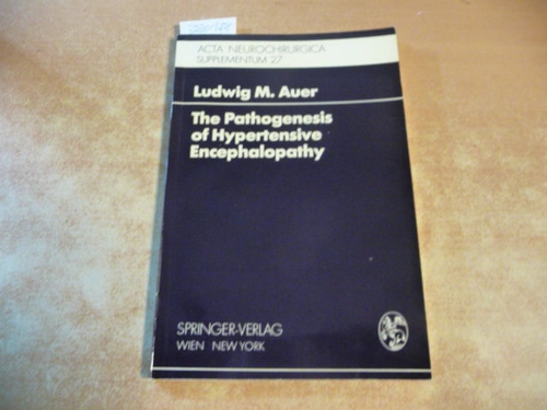 Auer, Ludwig M.  The pathogenesis of hypertensive encephalopathy : experimental data and their clinical relevance ; with special reference to neurosurgical patients 