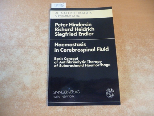 Hindersin, Peter ; Heidrich, Richard ; Endler, Siegfried  Haemostasis in cerebrospinal fluid : bas. concept of antifibrinolyt. therapy of subarachnoid haemorrhage 
