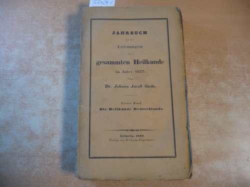 Sachs, Johann Jacob  Jahrbuch für die Leistungen der Gesammten Heilkunde im Jahre 1837. Band. 1: Die Heilkunde Deutschlands 