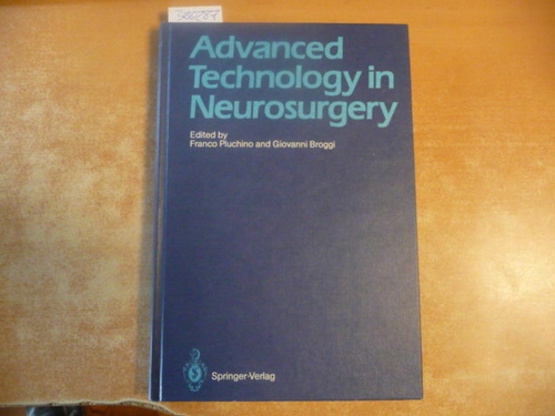 Pluchino, Franco [Hrsg.]  Advanced technology in neurosurgery : (from the Meeting on 'Advanced Technology in Neurosurgery', held in Milan on May, 29 - June, 1, 1985) 