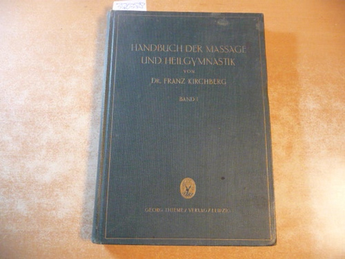 Dr. Med. Franz Kirchberg  Handbuch der Massage und Heilgymnastik - Band 1 