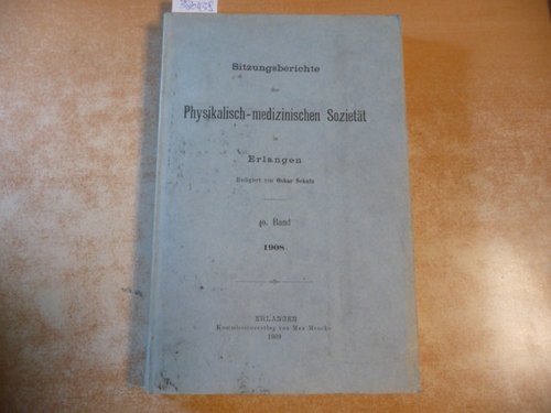 Oskar Schulz (Redigiert)  Sitzungsberichte Der Physikalisch-Medizinischen Sozietat in Erlangen. 40. Band. 1908 