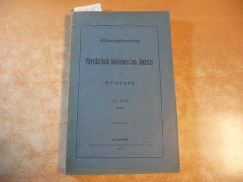 Diverse  Sitzungsberichte Der Physikalisch-Medizinischen Sozietat in Erlangen. 24. Heft. 1892 