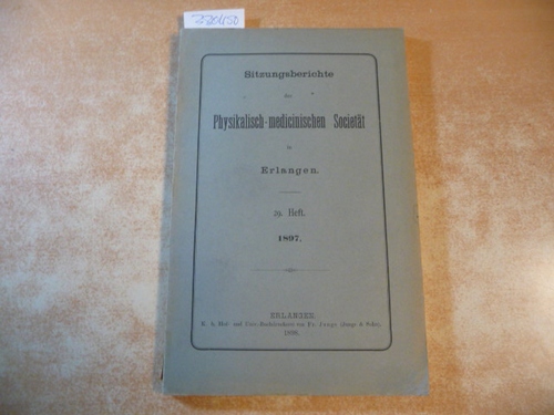 Diverse  Sitzungsberichte Der Physikalisch-Medizinischen Sozietat in Erlangen. 29. Heft. 1897 