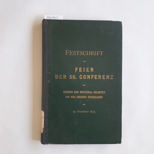   Festschrift zur Feier der 50. Conferenz des Vereins der Medicinal-Beamten des Reg.-Bezirks Düsseldorf am 19. October 1895 