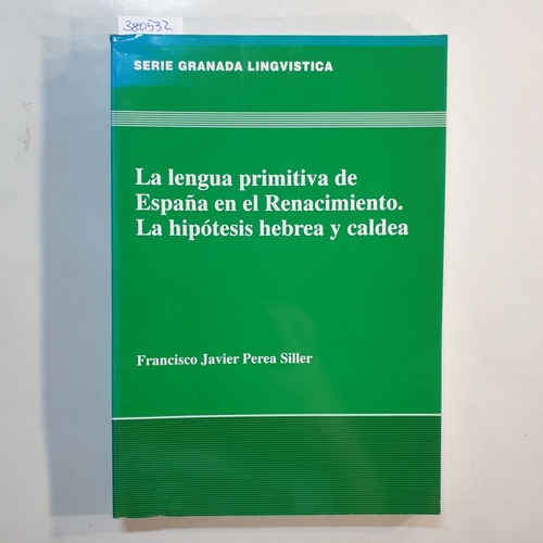 Perea Siller, Francisco Javier.  La lengua primitiva de España en el Renacimiento 