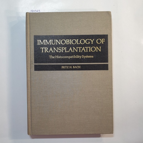 Bach, Fritz H.  Immunobiology of Transplantation: The Histocompatibility Systems 