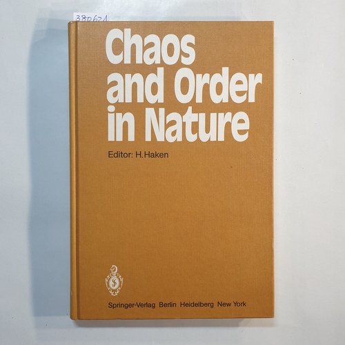 Haken, Hermann  Chaos and order in nature : proceedings of the Internat. Symposium on Synergetics at Schloss Elmau, Bavaria, April 27 - May 2, 1981 