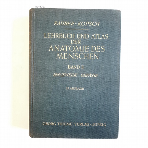 Rauber, August ; Kopsch, Friedrich   Lehrbuch und Atlas der Anatomie des Menschen: Bd. 2., Eingeweide-Gefässe 