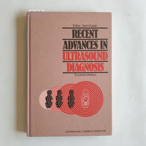   Recent advances in ultrasound diagnosis: Proceedings of the International Symposium on Recent Advances in Ultrasound Diagnosis, Dubrovnik, October 10-15, 1977 