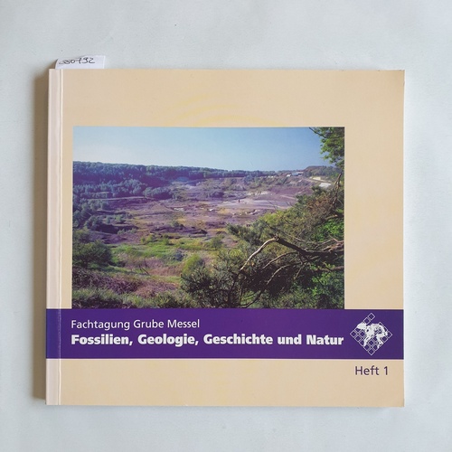 Höllwarth, Michael (Herausgeber)  Geologie, Geschichte und Natur / Fachtagung Grube Messel 1993 