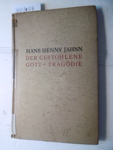 Jahnn, Hans Henny  Der gestohlene Gott. Tragödie 