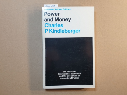 Charles Poor Kindelberger  Power and money: economics of internationl politics and politics of international economics. 