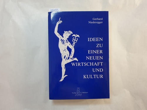Niederegger, Gerhard  Ideen zu einer neuen Wirtschaft und Kultur 