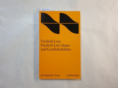 Lenz, Friedrich   Friedrich List's Staats- und Gesellschaftslehre : Eine Studie z. polit. Soziologie 