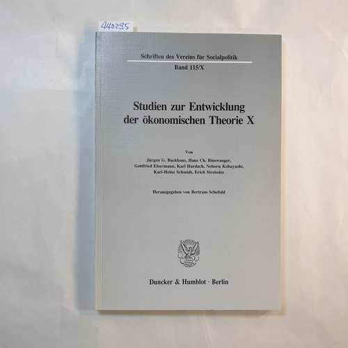 Schefold, Bertram [Hrsg.]  Studien zur Entwicklung der Ökonomischen Theorie X (Schriften des Vereins für Socialpolitik. Neue Folge; SVS 115/X) 