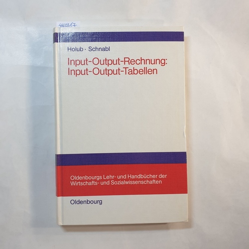Hans-Werner Holub und Hermann Schnabl  Input-Output-Rechnung, Teil: Input-Output-Tabellen 