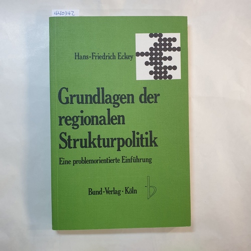 Eckey, Hans-Friedrich  Grundlagen der regionalen Strukturpolitik. Eine problemorientierte Einführung. Problemorientierte Einführungen 