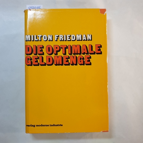 Friedman, Milton  Die optimale Geldmenge und andere Essays 