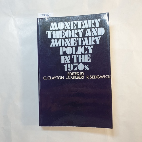 Clayton, G.  Monetary Theory and Monetary Policy in the 1970'S 