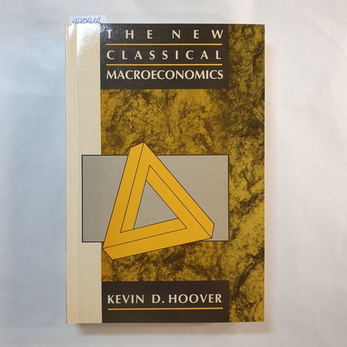 Kevin D. Hoover  The New Classical Macroeconomics: A Sceptical Inquiry 