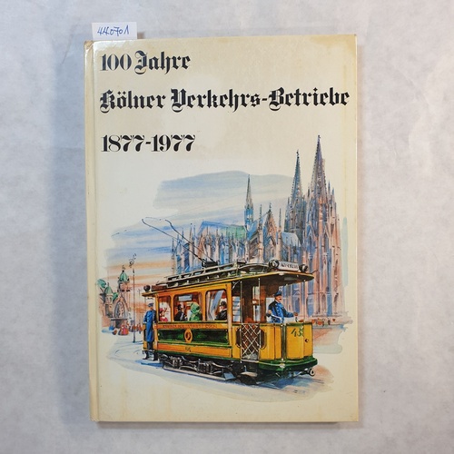 Kölner Verkehrs-Betriebe  100 Jahre Kölner Verkehrs-Betriebe, 1877 - 1977 