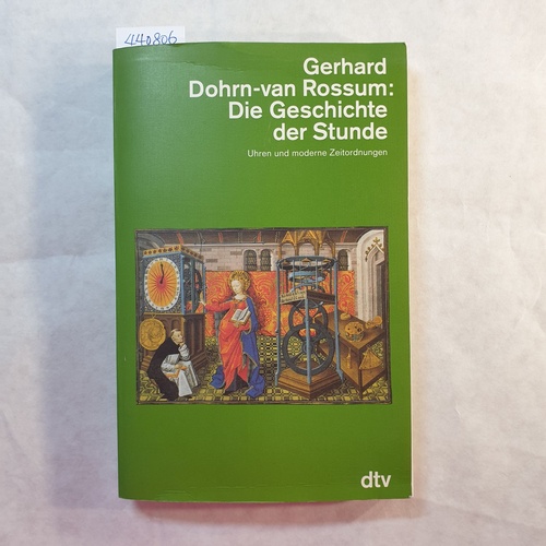 Dohrn- van Rossum, Gerhard  Die Geschichte der Stunde : Uhren und moderne Zeitordnung 