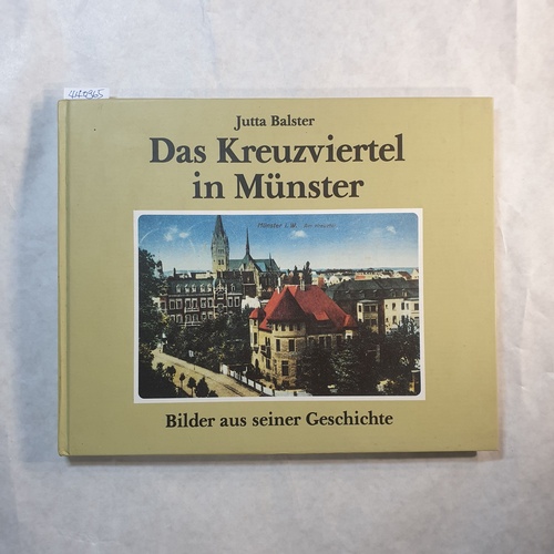 Balster, Jutta  Das Kreuzviertel in Münster : Bilder aus seiner Geschichte 