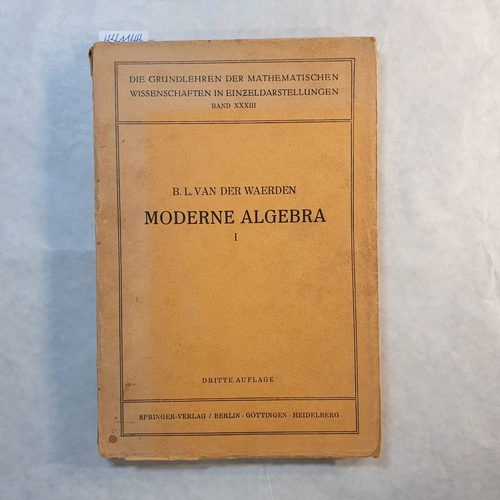 Waerden, Bartel L. van der  Moderne Algebra, Teil: T. 1. 