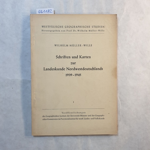 Müller-Wille, Wilhelm  Schriften und Karten zur Landeskunde Nordwestdeutschlands 1939 - 1945 