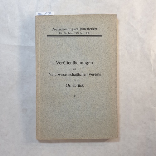   Veröffentlichungen des Naturwissenschaftlichen Vereins zu Osnabrück (Dreiundzwanzigster Jahresbericht für die Jahre 1932-1935) 
