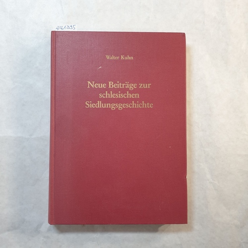 Kuhn, Walter  Neue Beiträge zur schlesischen Siedlungsgeschichte : e. Aufsatzsammlung 