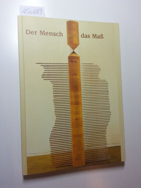 Meywald, Volker H. [Hrsg.]  Der Mensch - das Maß : ein Kaleidoskop anläßlich des 75jährigen Firmenjubiläums der Dr. Meywald KG, Arolsen 
