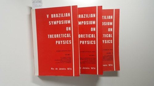 Ferreira, Erasmo [Edit.]  V Brazilian Symposium on Theoretical Physics, Rio de Janeiro, January 1974 by Ferreira, Erasmo, and Conselho Nacional de Pesquisas. 3 Volume (3 Bände). 