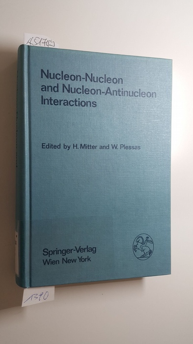 Mitter, Heinrich [Hrsg.]  Nucleon nucleon and nucleon antinucleon interactions : (proceedings of the XXIV. Internationale Universitätswochen für Kernphysik 1985 der Karl-Franzens-Universität Graz at Schladming (Steiermark, Austria), February 20th - March 1st, 1985) 