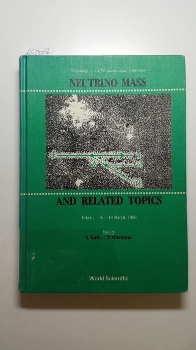 Kato, Sadayuki [Hrsg.]  Neutrino mass and related topics : proceedings of XVI INS international symposium ; Tokyo, 16 - 18 March, 1988 