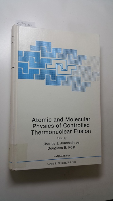 Joachain, Charles J., [Hrsg.]  Atomic and molecular physics of controlled thermonuclear fusion : (proceedings of a NATO Advanced Study Institute, held July 19 - 30, 1982, at the Hotel Zagarella, Santa Flavia, Italy) 