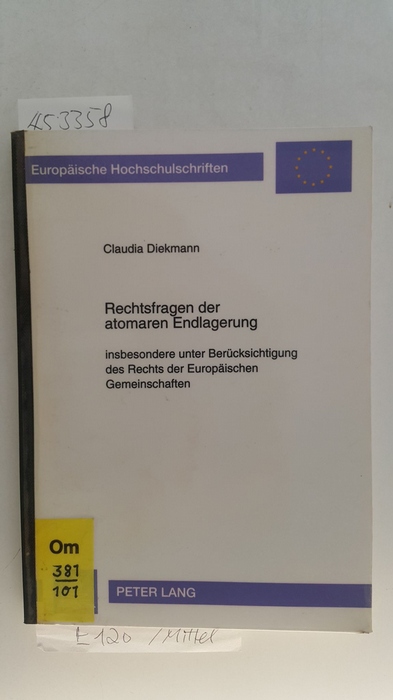 Diekmann, Claudia  Rechtsfragen der atomaren Endlagerung : insbesondere unter Berücksichtigung des Rechts der Europäischen Gemeinschaften 